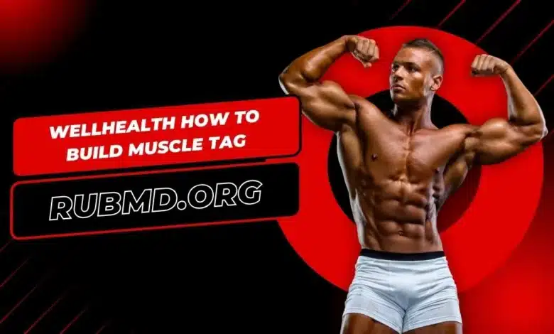 Wellhealth How To Build Muscle Tag